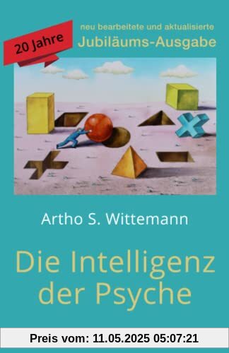 Die Intelligenz der Psyche: 20-Jahre-Jubiläums-Ausgabe Die Intelligenz der Psyche: 20-Jahre-Jubiläums-Ausgabe