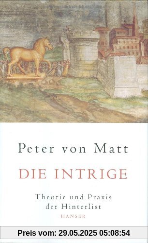 Die Intrige: Theorie und Praxis der Hinterlist