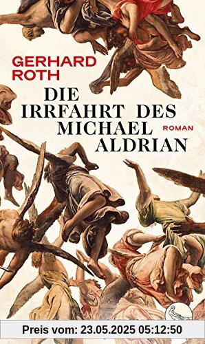 Die Irrfahrt des Michael Aldrian: Roman