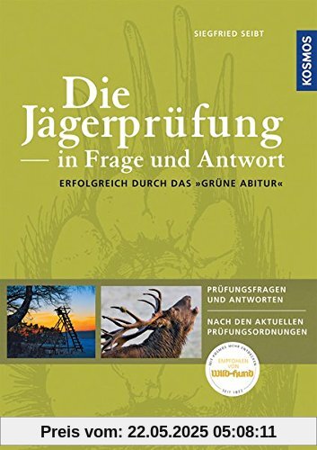 Die Jägerprüfung in Frage und Antwort: Erfolgreich durch das Grüne Abitur