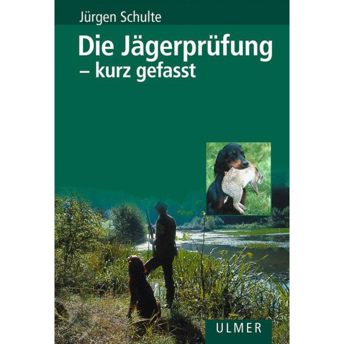 Die Jägerprüfung - kurz gefasst von Ulmer Eugen Verlag