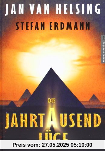 Die Jahrtausendlüge: Auf der Spur des Pyramidenrätsels Die Jahrtausendlüge: Auf der Spur des Pyramidenrätsels