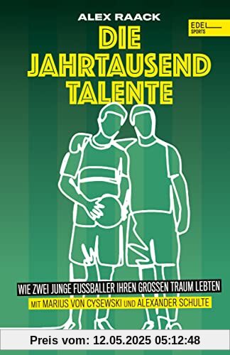 Die Jahrtausendtalente. Wie zwei junge Fußballer ihren großen Traum lebten: Die wahre Geschichte von zwei Jugendnationalspielern.