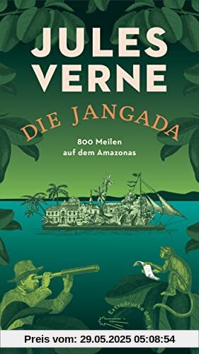 Die Jangada: 800 Meilen auf dem Amazonas (Die Andere Bibliothek, Band 406)