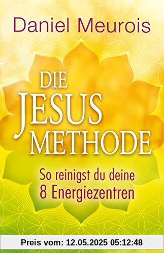 Die Jesus-Methode: So reinigst du deine 8 Energiezentren