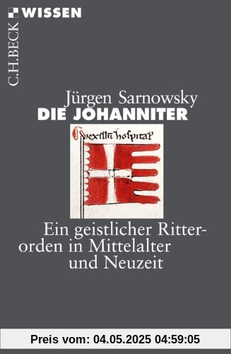 Die Johanniter: Ein geistlicher Ritterorden in Mittelalter und Neuzeit