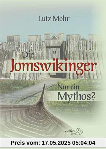 Die Jomswikinger: Nur ein Mythos?