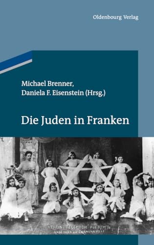 Die Juden in Franken (Studien zur Jüdischen Geschichte und Kultur in Bayern) von Walter de Gruyter