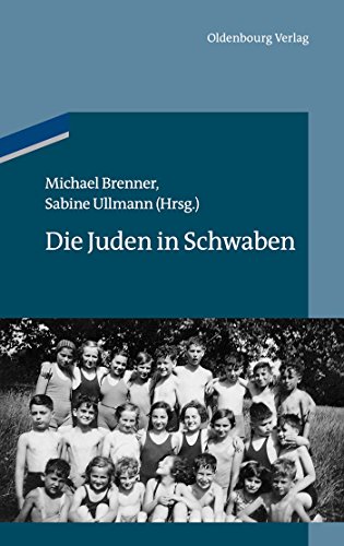 Die Juden in Schwaben (Studien zur Jüdischen Geschichte und Kultur in Bayern) von Walter de Gruyter