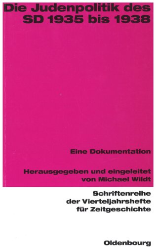Die Judenpolitik des SD 1935 bis 1938 Die Judenpolitik des SD 1935 bis 1938 von Oldenbourg Wissenschaftsverlag