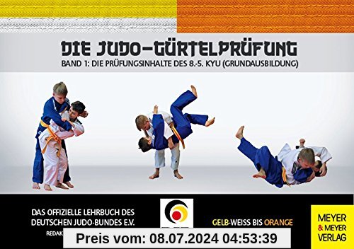 Die Judo-Gürtelprüfung: Band 1: Die Prüfungsinhalte des 8.-5. Kyu (Grundausbildung)