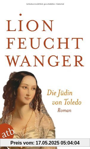 Die Jüdin von Toledo: Roman (Feuchtwanger GW in Einzelbänden)