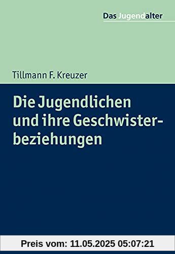 Die Jugendlichen und ihre Geschwisterbeziehungen (Das Jugendalter)