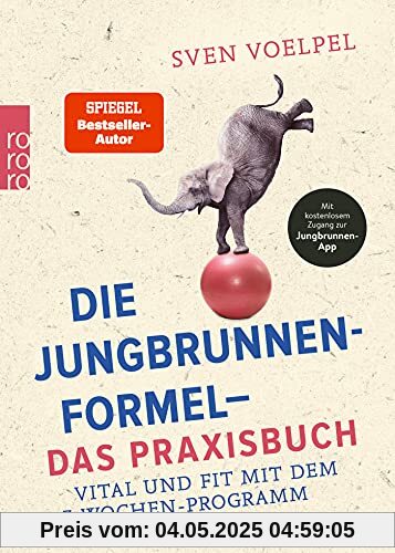 Die Jungbrunnen-Formel - Das Praxisbuch: Vital und fit mit dem 7-Wochen-Programm Die Jungbrunnen-Formel - Das Praxisbuch: Vital und fit mit dem 7-Wochen-Programm