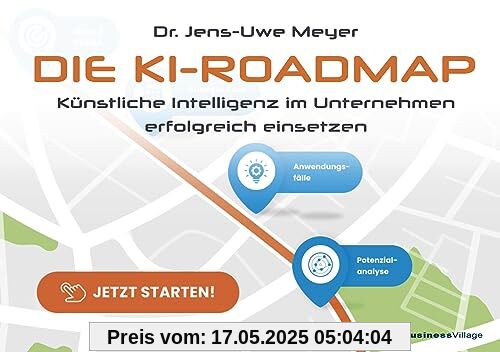 Die KI-Roadmap: Künstliche Intelligenz im Unternehmen erfolgreich einsetzen