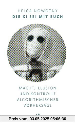 Die KI sei mit euch: Macht, Illusion und Kontrolle algorithmischer Vorhersage