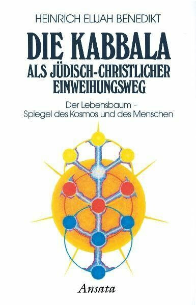 Die Kabbala als jüdisch-christlicher Einweihungsweg: Bd. 2: Der Lebensbaum - Spiegel des Kosmo... Die Kabbala als jüdisch-christlicher Einweihungsweg: Bd. 2: Der Lebensbaum - Spiegel des Kosmo...