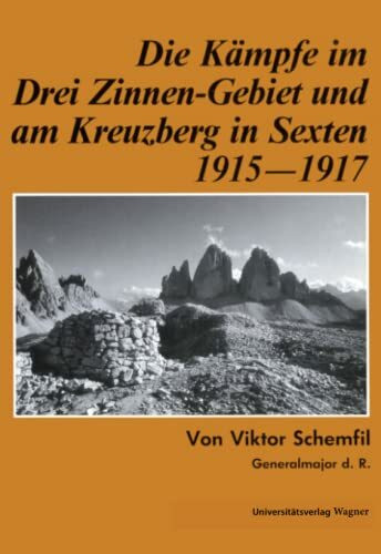 Die Kämpfe im Drei-Zinnen-Gebiet und am Kreuzberg in Sexten 1915-1917 (Schlern-Schriften, Band...