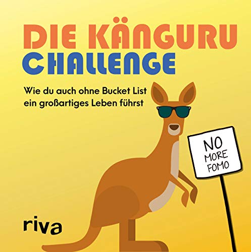 Die Känguru-Challenge: Wie du auch ohne Bucket List ein großartiges Leben führst von RIVA