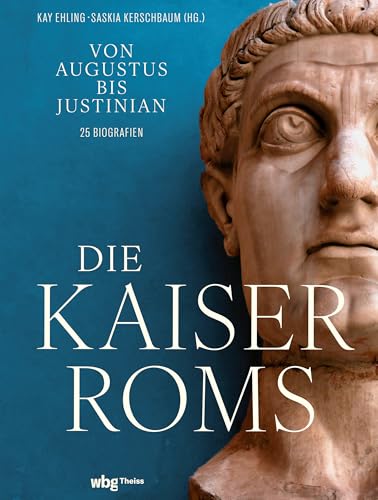 Die Kaiser Roms: Von Augustus bis Justinian von Theiss in der Verlag Herder GmbH