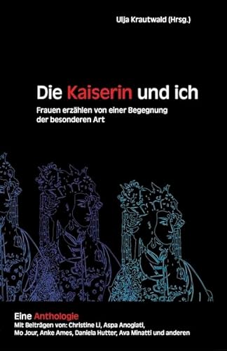 Die Kaiserin und ich: Frauen erzählen von einer Begegnung der besonderen Art von Krautwaldverlag