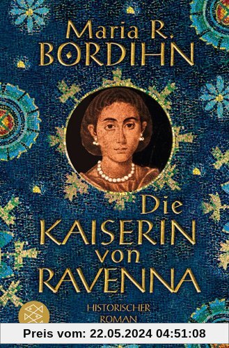 Die Kaiserin von Ravenna: Historischer Roman
