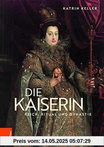Die Kaiserin: Reich, Ritual und Dynastie