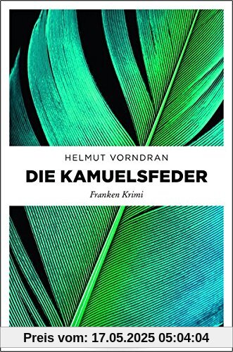 Die Kamuelsfeder: Franken Krimi