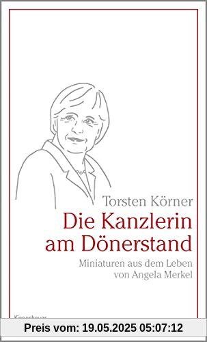 Die Kanzlerin am Dönerstand: Miniaturen aus dem Leben von Angela Merkel