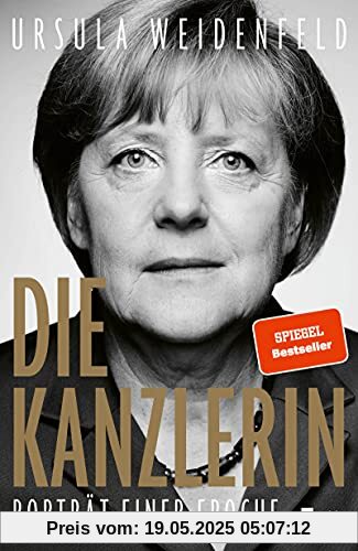 Die Kanzlerin: Porträt einer Epoche