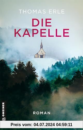 Die Kapelle: Roman (Romane im GMEINER-Verlag)