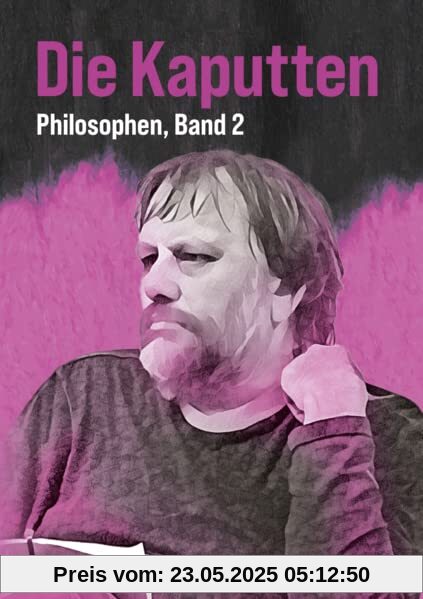 Die Kaputten und die Kaputtgemachten: (Philosophen, Band 2)