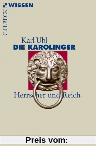 Die Karolinger: Herrscher und Reich