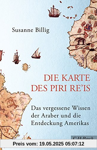 Die Karte des Piri Re'is: Das vergessene Wissen der Araber und die Entdeckung Amerikas Die Karte des Piri Re'is: Das vergessene Wissen der Araber und die Entdeckung Amerikas