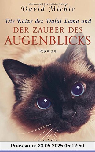 Die Katze des Dalai Lama und der Zauber des Augenblicks: Roman Die Katze des Dalai Lama und der Zauber des Augenblicks: Roman