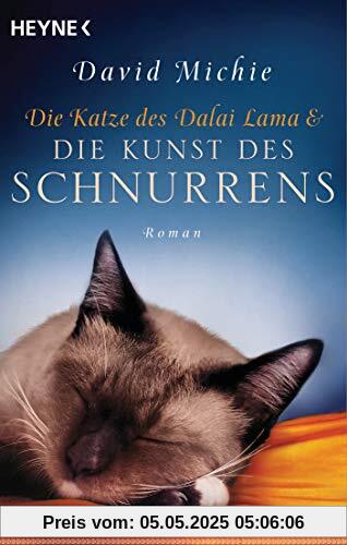 Die Katze des Dalai Lama und die Kunst des Schnurrens: Roman Die Katze des Dalai Lama und die Kunst des Schnurrens: Roman