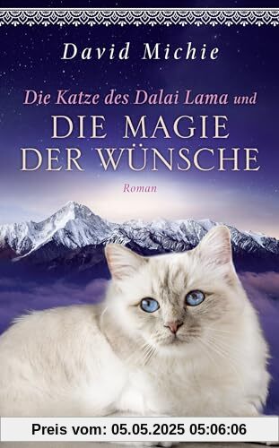 Die Katze des Dalai Lama und die Magie der Wünsche: Roman - Band 6 der Romanreihe (Romanreihe Katze des Dalai Lama, Band 6)