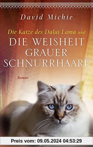 Die Katze des Dalai Lama und die Weisheit grauer Schnurrhaare: Roman. - Band 5 der Romanreihe (Romanreihe Katze des Dalai Lama, Band 5)