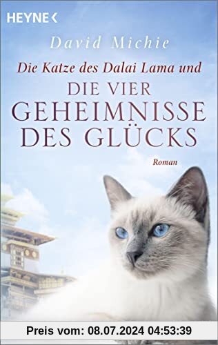Die Katze des Dalai Lama und die vier Geheimnisse des Glücks: Roman. - Band 4 der Romanreihe (Romanreihe Katze des Dalai Lama, Band 4)