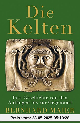 Die Kelten: Ihre Geschichte von den Anfängen bis zur Gegenwart