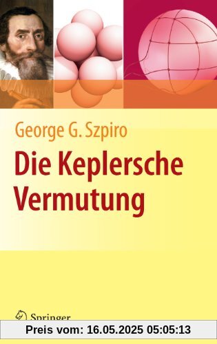 Die Keplersche Vermutung: Wie Mathematiker ein 400 Jahre altes Rätsel lösten