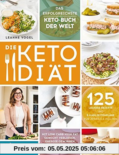 Die Keto-Diät: Mit Low Carb High Fat Gewicht verlieren, Energie gewinnen und dauerhaft das Wohlbefinden steigern. 125 leckere Rezepte und 5 Mahlzeitenpläne für jeweils 4 Wochen