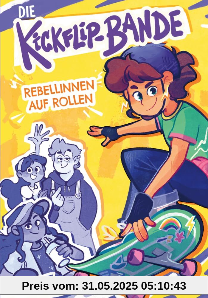 Die Kickflip-Bande – Rebellinnen auf Rollen: Ein spannendes Kinderbuch über eine Skateboardbande ab 9 Jahren