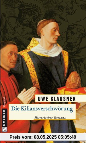 Die Kiliansverschwörung. Historischer Kriminalroman Die Kiliansverschwörung. Historischer Kriminalroman