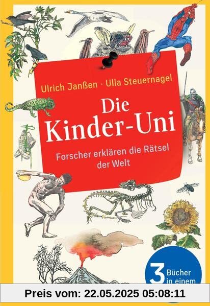 Die Kinder-Uni: Forscher erklären die Rätsel der Welt: Alle 3 Bücher in einem - Erstes Semester | Zweites Semester | Drittes Semester