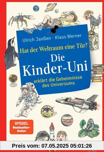 Die Kinder-Uni: hat der Weltraum eine Tür?: Die Kinder-Uni erklärt die Geheimnisse des Universums