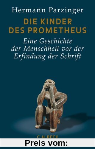 Die Kinder des Prometheus: Eine Geschichte der Menschheit vor der Erfindung der Schrift