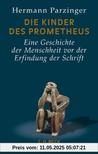 Die Kinder des Prometheus: Eine Geschichte der Menschheit vor der Erfindung der Schrift Die Kinder des Prometheus: Eine Geschichte der Menschheit vor der Erfindung der Schrift
