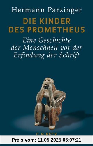 Die Kinder des Prometheus: Eine Geschichte der Menschheit vor der Erfindung der Schrift