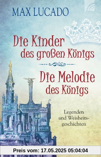 Die Kinder des großen Königs & Die Melodie des Königs: Legenden und Weisheitsgeschichten